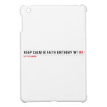 Keep calm is Faith birthday w1  iPad Mini Cases