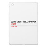 Good stuff will happen   iPad Mini Cases