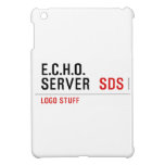 E.C.H.O. server   iPad Mini Cases