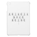 Periodic
 Table
 Writer
   iPad Mini Cases
