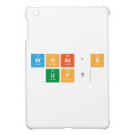what's 
 up?  iPad Mini Cases