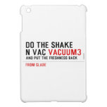 Do the Shake  n vac  iPad Mini Cases