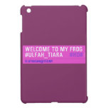 WELCOME TO MY FROG #ULFAH_TIARA     iPad Mini Cases