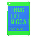 thug life  nigga  iPad Mini Cases
