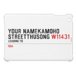 Your NameKAMOHO StreetTHUSONG  iPad Mini Cases