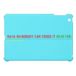 RAYA RD:NOBODY CAN CROSS IT  iPad Mini Cases