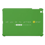 will you be my girlfriend Andrea?
   iPad Mini Cases