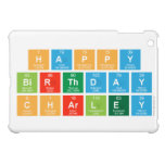 Happy 
 Birthday 
 CHARLEY  iPad Mini Cases