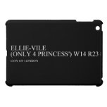 Ellie-vile  (Only 4 princess')  iPad Mini Cases