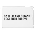 Skyler and Shianne Together foreve  iPad Mini Cases