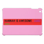 Hannah is awesome   iPad Mini Cases