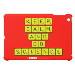 KEEP
 CALM
 AND
 DO
 SCIENCE  iPad Mini Cases