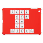 KEEP
 CALM
 AND
 DO
 SCIENCE  iPad Mini Cases