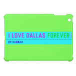 I Love Dallas  iPad Mini Cases
