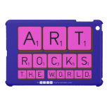 ART
 ROCKS
 THE WORLD  iPad Mini Cases