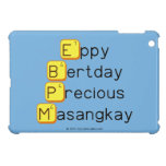 Eppy 
 Bertday
 Precious
 Masangkay  iPad Mini Cases