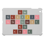 tina
 thankful
 intelligent
 nice
 able  iPad Mini Cases
