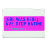 (Bre was here) ave. stop hating  iPad Mini Cases