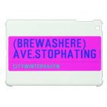 (Brewashere) ave.stophating  iPad Mini Cases