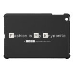 Fashion is My Kryponite  iPad Mini Cases