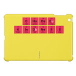 Choose 
 Kindness
 
 
   iPad Mini Cases