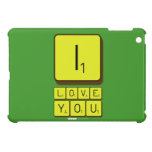 I
 LOVE
 YOU  iPad Mini Cases