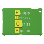 Happy
 Birthday
 Onin
 Aquino  iPad Mini Cases