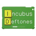 Incubus
 Deftones  iPad Mini Cases