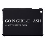 Go N GIRL-E   A$H  iPad Mini Cases