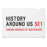 History  Around Us  iPad Mini Cases