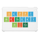 happy
 birthday
 alice  iPad Mini Cases