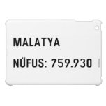 MALATYA  NÜFUS: 759.930  iPad Mini Cases