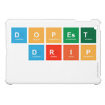 DOPEST
 DRIP
   iPad Mini Cases