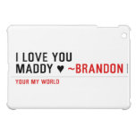 I love you Maddy ♥  iPad Mini Cases