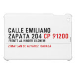 CALLE EMILIANO  ZAPATA 204  iPad Mini Cases