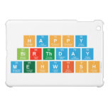 Happy
 birthday
 mehwish  iPad Mini Cases