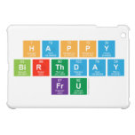 Happy 
 Birthday
 FrU  iPad Mini Cases