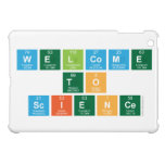 Welcome
 to
 Science  iPad Mini Cases