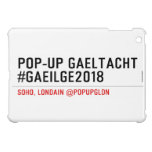Pop-Up Gaeltacht #Gaeilge2018  iPad Mini Cases