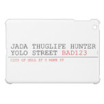 Jada thuglife Hunter yolo street  iPad Mini Cases