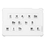 Change 
 Begins 
 With Me  iPad Mini Cases