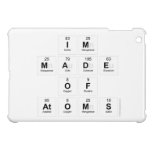 Im
 Made
 Of
 Atoms  iPad Mini Cases