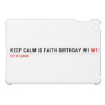 Keep calm is Faith birthday w1  iPad Mini Cases