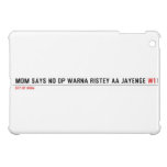 MOM SAYS NO DP WARNA RISTEY AA JAYENGE  iPad Mini Cases