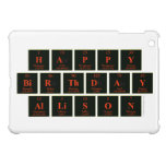 Happy
 Birthday
 Allison  iPad Mini Cases