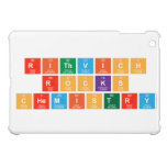 Rithvich
 Rocks
 Chemistry  iPad Mini Cases