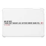 NO DP BCZ  YASHI SAY NAGAR LAG JAYEGEE MERE BABU KO...  iPad Mini Cases