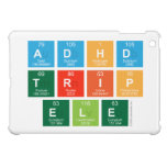 ADHD
 TRIP
 ele  iPad Mini Cases