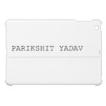 Parikshit yadav  iPad Mini Cases