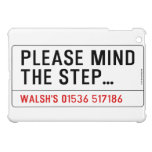 Please mind The step...  iPad Mini Cases